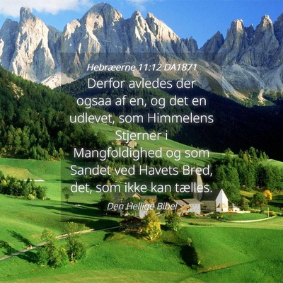 Picture 04 - Hebræerne 11:12 DA1871 - Derfor avledes der ogsaa af en, og det en - Bible Verse Picture