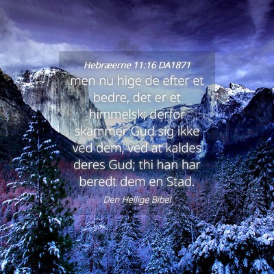 Picture 04 - Hebræerne 11:16 DA1871 - men nu hige de efter et bedre, det er et - Bible Verse Picture