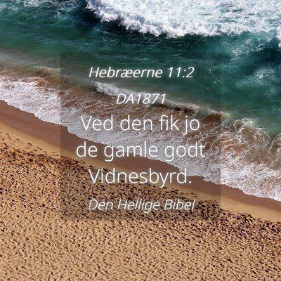 Picture 04 - Hebræerne 11:2 DA1871 - Ved den fik jo de gamle godt - Bible Verse Picture