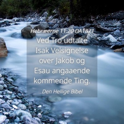 Picture 04 - Hebræerne 11:20 DA1871 - Ved Tro udtalte Isak Velsignelse over Jakob og - Bible Verse Picture