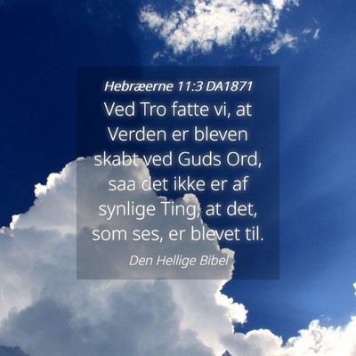 Picture 04 - Hebræerne 11:3 DA1871 - Ved Tro fatte vi, at Verden er bleven skabt ved - Bible Verse Picture