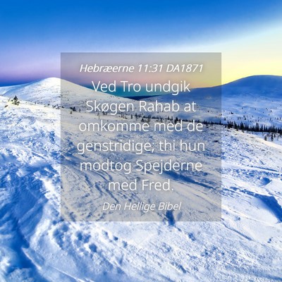 Picture 04 - Hebræerne 11:31 DA1871 - Ved Tro undgik Skøgen Rahab at omkomme med de - Bible Verse Picture