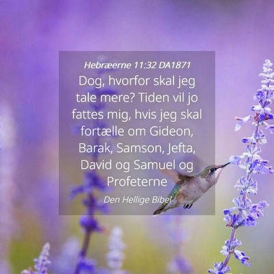 Picture 04 - Hebræerne 11:32 DA1871 - Dog, hvorfor skal jeg tale mere? Tiden vil jo - Bible Verse Picture