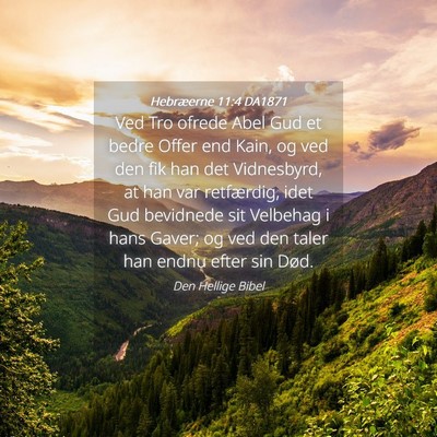Picture 04 - Hebræerne 11:4 DA1871 - Ved Tro ofrede Abel Gud et bedre Offer end Kain, - Bible Verse Picture