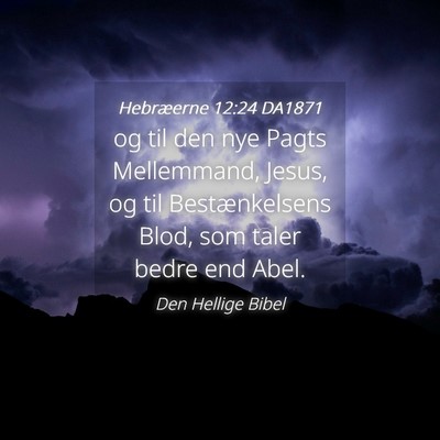 Picture 04 - Hebræerne 12:24 DA1871 - og til den nye Pagts Mellemmand, Jesus, og til - Bible Verse Picture
