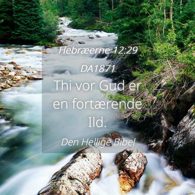 Picture 04 - Hebræerne 12:29 DA1871 - Thi vor Gud er en fortærende - Bible Verse Picture