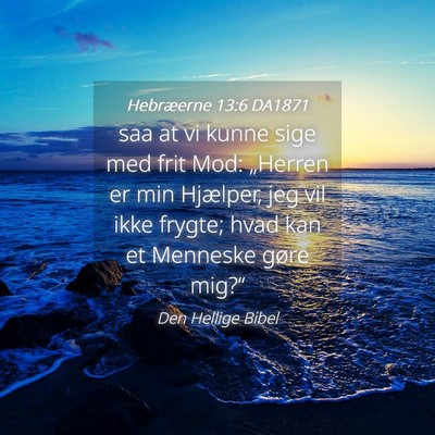 Picture 04 - Hebræerne 13:6 DA1871 - saa at vi kunne sige med frit Mod: „Herren er - Bible Verse Picture