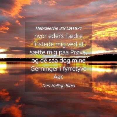 Picture 04 - Hebræerne 3:9 DA1871 - hvor eders Fædre fristede mig ved at sætte mig - Bible Verse Picture