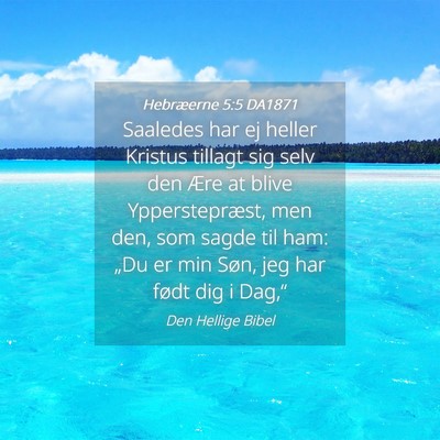 Picture 04 - Hebræerne 5:5 DA1871 - Saaledes har ej heller Kristus tillagt sig selv - Bible Verse Picture