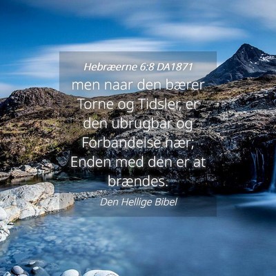 Picture 04 - Hebræerne 6:8 DA1871 - men naar den bærer Torne og Tidsler, er den - Bible Verse Picture