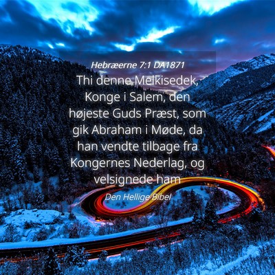 Picture 04 - Hebræerne 7:1 DA1871 - Thi denne Melkisedek, Konge i Salem, den højeste - Bible Verse Picture
