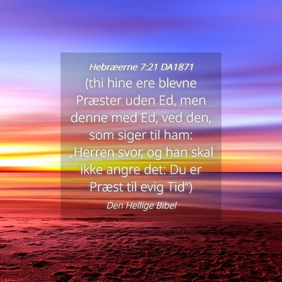 Picture 04 - Hebræerne 7:21 DA1871 - (thi hine ere blevne Præster uden Ed, men denne - Bible Verse Picture