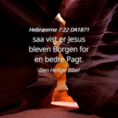 Picture 04 - Hebræerne 7:22 DA1871 - saa vist er Jesus bleven Borgen for en bedre - Bible Verse Picture
