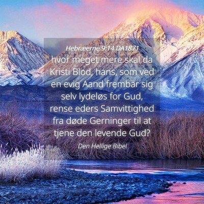 Picture 04 - Hebræerne 9:14 DA1871 - hvor meget mere skal da Kristi Blod, hans, som - Bible Verse Picture