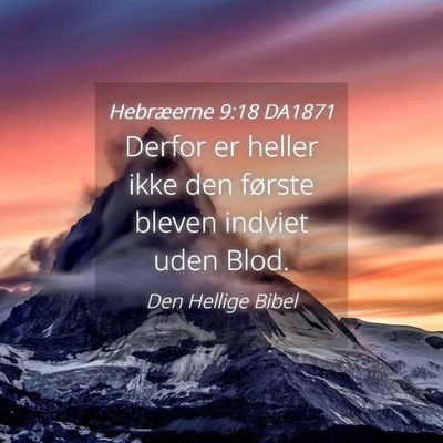Picture 04 - Hebræerne 9:18 DA1871 - Derfor er heller ikke den første bleven indviet - Bible Verse Picture