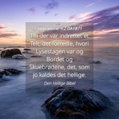 Picture 04 - Hebræerne 9:2 DA1871 - Thi der var indrettet et Telt, det forreste, - Bible Verse Picture