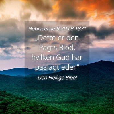 Picture 04 - Hebræerne 9:20 DA1871 - „Dette er den Pagts Blod, hvilken Gud har - Bible Verse Picture