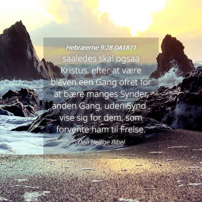 Picture 04 - Hebræerne 9:28 DA1871 - saaledes skal ogsaa Kristus, efter at være - Bible Verse Picture
