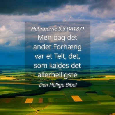 Picture 04 - Hebræerne 9:3 DA1871 - Men bag det andet Forhæng var et Telt, det, som - Bible Verse Picture