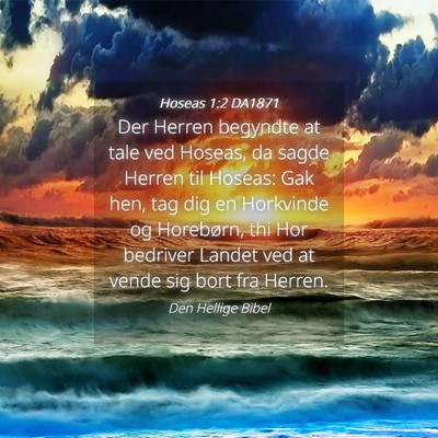 Picture 04 - Hoseas 1:2 DA1871 - Der Herren begyndte at tale ved Hoseas, da sagde - Bible Verse Picture