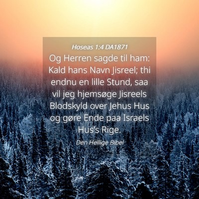 Picture 04 - Hoseas 1:4 DA1871 - Og Herren sagde til ham: Kald hans Navn Jisreel; - Bible Verse Picture