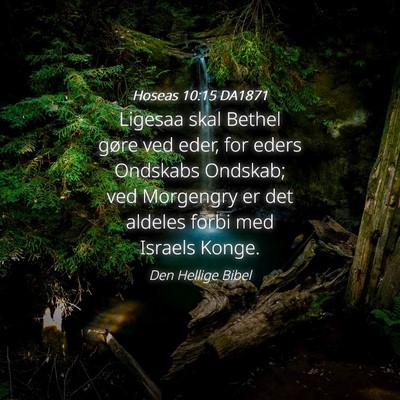 Picture 04 - Hoseas 10:15 DA1871 - Ligesaa skal Bethel gøre ved eder, for eders - Bible Verse Picture