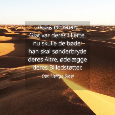 Picture 04 - Hoseas 10:2 DA1871 - Glat var deres Hjerte, nu skulle de bøde; han - Bible Verse Picture