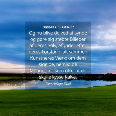Picture 04 - Hoseas 13:2 DA1871 - Og nu blive de ved at synde og gøre sig støbte - Bible Verse Picture