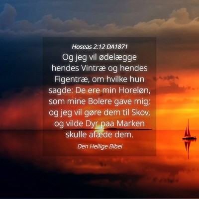 Picture 04 - Hoseas 2:12 DA1871 - Og jeg vil ødelægge hendes Vintræ og hendes - Bible Verse Picture