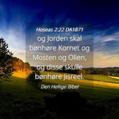 Picture 04 - Hoseas 2:22 DA1871 - og Jorden skal bønhøre Kornet og Mosten og - Bible Verse Picture