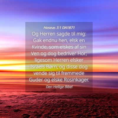 Picture 04 - Hoseas 3:1 DA1871 - Og Herren sagde til mig: Gak endnu hen, elsk en - Bible Verse Picture