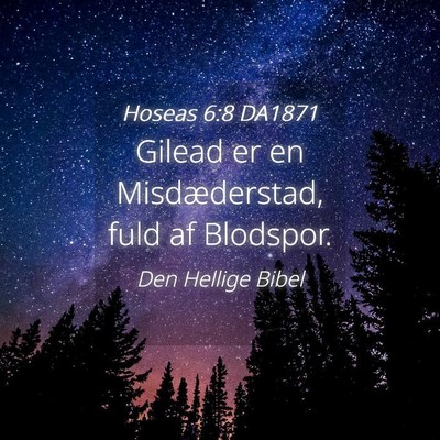 Picture 04 - Hoseas 6:8 DA1871 - Gilead er en Misdæderstad, fuld af - Bible Verse Picture