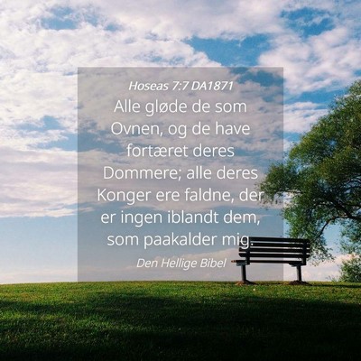 Picture 04 - Hoseas 7:7 DA1871 - Alle gløde de som Ovnen, og de have fortæret - Bible Verse Picture