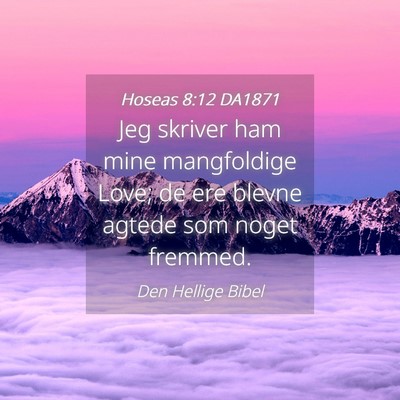 Picture 04 - Hoseas 8:12 DA1871 - Jeg skriver ham mine mangfoldige Love; de ere - Bible Verse Picture