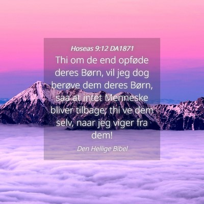 Picture 04 - Hoseas 9:12 DA1871 - Thi om de end opføde deres Børn, vil jeg dog - Bible Verse Picture