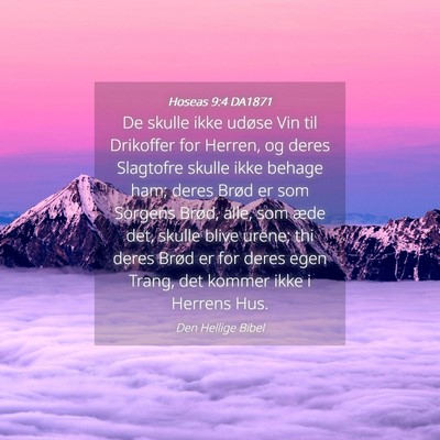 Picture 04 - Hoseas 9:4 DA1871 - De skulle ikke udøse Vin til Drikoffer for - Bible Verse Picture