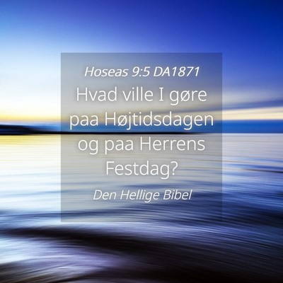 Picture 04 - Hoseas 9:5 DA1871 - Hvad ville I gøre paa Højtidsdagen og paa - Bible Verse Picture
