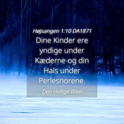 Picture 04 - Højsangen 1:10 DA1871 - Dine Kinder ere yndige under Kæderne og din Hals - Bible Verse Picture