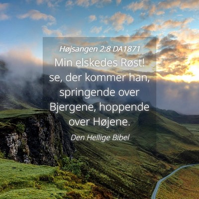 Picture 04 - Højsangen 2:8 DA1871 - Min elskedes Røst! se, der kommer han, - Bible Verse Picture