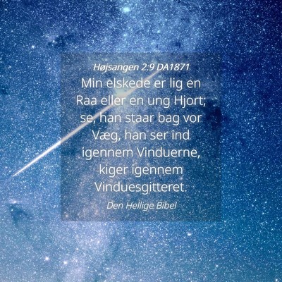 Picture 04 - Højsangen 2:9 DA1871 - Min elskede er lig en Raa eller en ung Hjort; se, - Bible Verse Picture