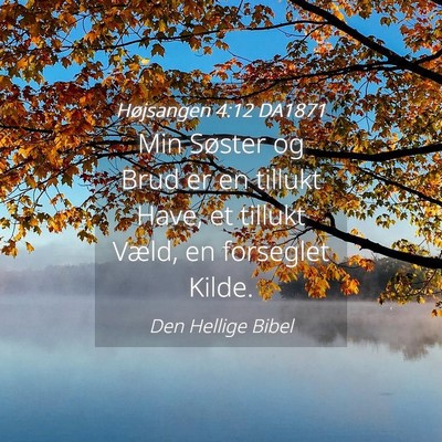 Picture 04 - Højsangen 4:12 DA1871 - Min Søster og Brud er en tillukt Have, et - Bible Verse Picture