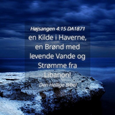 Picture 04 - Højsangen 4:15 DA1871 - en Kilde i Haverne, en Brønd med levende Vande - Bible Verse Picture