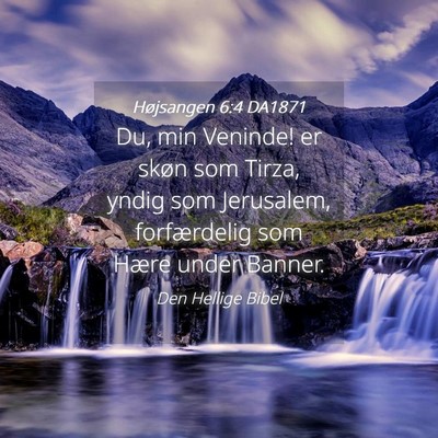 Picture 04 - Højsangen 6:4 DA1871 - Du, min Veninde! er skøn som Tirza, yndig som - Bible Verse Picture