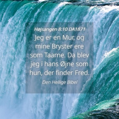 Picture 04 - Højsangen 8:10 DA1871 - Jeg er en Mur, og mine Bryster ere som Taarne. Da - Bible Verse Picture