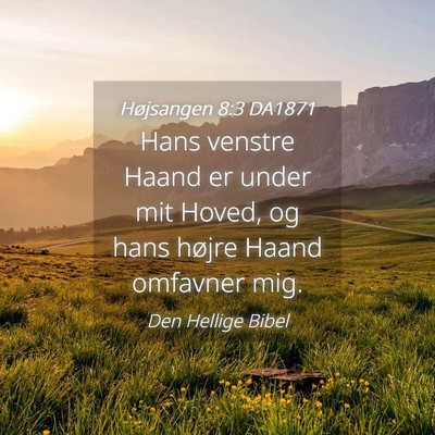 Picture 04 - Højsangen 8:3 DA1871 - Hans venstre Haand er under mit Hoved, og hans - Bible Verse Picture