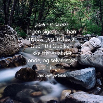 Picture 04 - Jakob 1:13 DA1871 - Ingen sige, naar han fristes: „Jeg fristes af - Bible Verse Picture