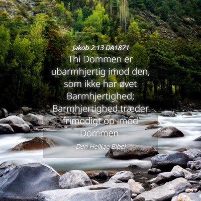 Picture 04 - Jakob 2:13 DA1871 - Thi Dommen er ubarmhjertig imod den, som ikke har - Bible Verse Picture