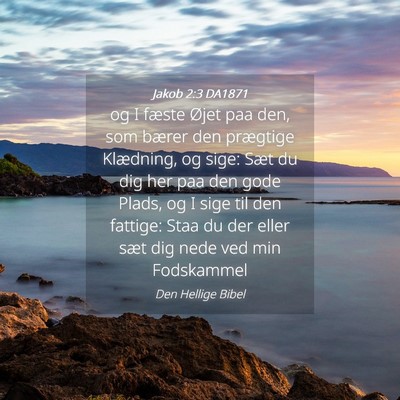 Picture 04 - Jakob 2:3 DA1871 - og I fæste Øjet paa den, som bærer den - Bible Verse Picture