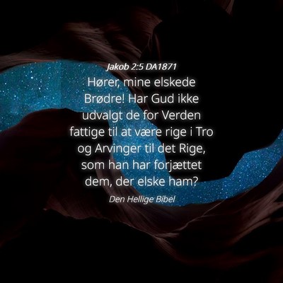 Picture 04 - Jakob 2:5 DA1871 - Hører, mine elskede Brødre! Har Gud ikke - Bible Verse Picture