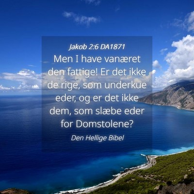 Picture 04 - Jakob 2:6 DA1871 - Men I have vanæret den fattige! Er det ikke de - Bible Verse Picture